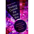 Thinking Outside the Voice Box: Adolescent Voice Change in Music Education - Paperback