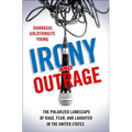Irony and Outrage - Hardcover