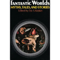 Fantastic Worlds: Myths, Tales, and Stories - Paperback